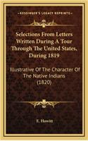 Selections from Letters Written During a Tour Through the United States, During 1819