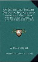 An Elementary Treatise on Conic Sections and Algebraic Geometry