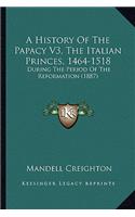 History Of The Papacy V3, The Italian Princes, 1464-1518