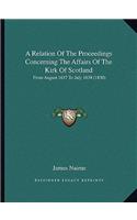 Relation of the Proceedings Concerning the Affairs of the Kirk of Scotland