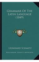 Grammar Of The Latin Language (1849)