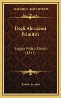 Degli Abruzzesi Primitivi: Saggio Mitico-Storico (1847)