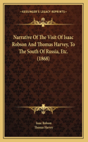 Narrative Of The Visit Of Isaac Robson And Thomas Harvey, To The South Of Russia, Etc. (1868)