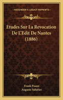 Etudes Sur La Revocation De L'Edit De Nantes (1886): (French)