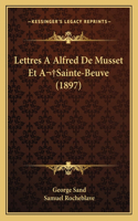 Lettres A Alfred De Musset Et A Sainte-Beuve (1897)