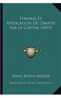 Theorie Et Application de L'Impot Sur Le Capital (1875)