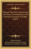 Memoir Uber Die Construction Der Karte Von Kleinasien Und Turkisch Armenien In 6 Blatt (1854)