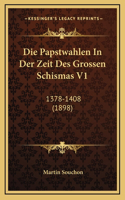 Die Papstwahlen In Der Zeit Des Grossen Schismas V1: 1378-1408 (1898)