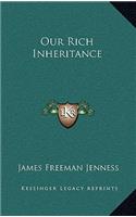 Our Rich Inheritance
