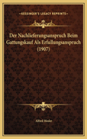 Der Nachlieferungsanspruch Beim Gattungskauf Als Erfullungsanspruch (1907)