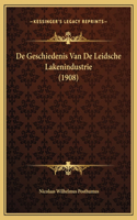 De Geschiedenis Van De Leidsche Lakenindustrie (1908)