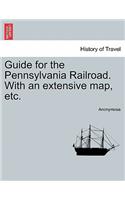 Guide for the Pennsylvania Railroad. with an Extensive Map, Etc.