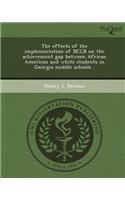 The Effects of the Implementation of Nclb on the Achievement Gap Between African American and White Students in Georgia Middle Schools