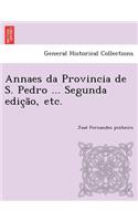 Annaes Da Provincia de S. Pedro ... Segunda Edic A O, Etc.