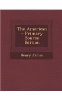 The American - Primary Source Edition
