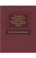 Household Bacteriology for Students in Domestic Sciences
