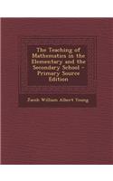 The Teaching of Mathematics in the Elementary and the Secondary School