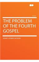The Problem of the Fourth Gospel