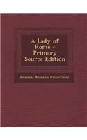 A Lady of Rome - Primary Source Edition