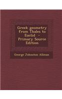 Greek Geometry from Thales to Euclid - Primary Source Edition