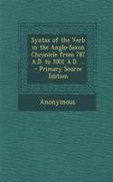 Syntax of the Verb in the Anglo-Saxon Chronicle from 787 A.D. to 1001 A.D. ... - Primary Source Edition