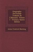 Geographie Universelle Traduite de L'Allemand, Volume 1 - Primary Source Edition