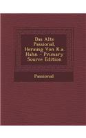 Das Alte Passional, Herausg Von K.A. Hahn