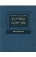 The Wealth and Biography of the Wealthy Citizens of the City of New York: Being an Alphabetical Arrangement of the Names of the Most Prominent Capital: Being an Alphabetical Arrangement of the Names of the Most Prominent Capital