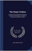 Steam Turbine: A Practical and Theoretical Treatise for Engineers and Designers, Including a Discussion of the Gas Turbine(English)