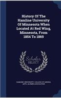 History Of The Hamline University Of Minnesota When Located At Red Wing, Minnesota, From 1854 To 1869