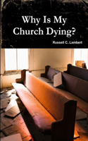 Why Is My Church Dying?