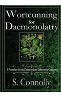 Wortcunning for Daemonolatry: A Formulary for the Daemonolater Alchemist and Gardener