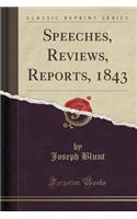 Speeches, Reviews, Reports, 1843 (Classic Reprint)