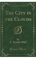 The City in the Clouds (Classic Reprint)