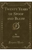 Twenty Years of Spoof and Bluff (Classic Reprint)