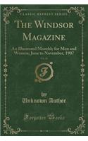 The Windsor Magazine, Vol. 26: An Illustrated Monthly for Men and Women; June to November, 1907 (Classic Reprint)
