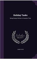 Holiday Tasks: Being Essays Written in Vacation Time(English)