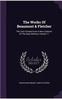 The Works of Beaumont & Fletcher: The Text Formed from a New Collation of the Early Editions, Volume 11