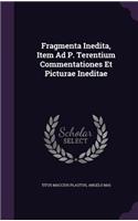 Fragmenta Inedita, Item Ad P. Terentium Commentationes Et Picturae Ineditae: (English)