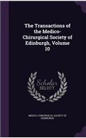 The Transactions of the Medico-Chirurgical Society of Edinburgh, Volume 10