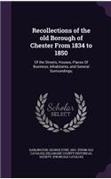 Recollections of the old Borough of Chester From 1834 to 1850
