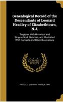 Genealogical Record of the Descendants of Leonard Headley of Elizabethtown, N.J.