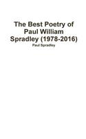 The Best Poetry of Paul William Spradley (1978-2016)