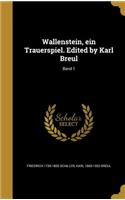 Wallenstein, Ein Trauerspiel. Edited by Karl Breul; Band 1