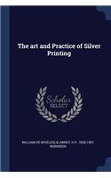 The Art and Practice of Silver Printing