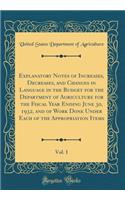 Explanatory Notes of Increases, Decreases, and Changes in Language in the Budget for the Department of Agriculture for the Fiscal Year Ending June 30, 1932, and of Work Done Under Each of the Appropriation Items, Vol. 1 (Classic Reprint)