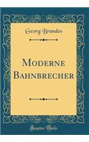 Moderne Bahnbrecher (Classic Reprint)