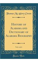 History of Alabama and Dictionary of Alabama Biography, Vol. 4 of 4 (Classic Reprint)