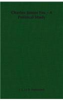 Charles James Fox - A Political Study