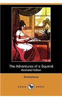 Adventures of a Squirrel, Supposed to Be Related by Himself (Illustrated Edition) (Dodo Press)